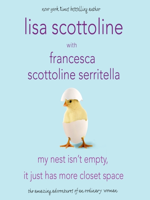 Title details for My Nest Isn't Empty, It Just Has More Closet Space by Lisa Scottoline - Wait list